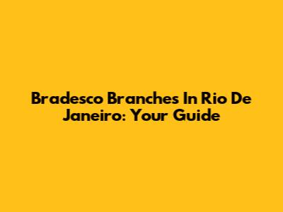 Bradesco Branches In Rio De Janeiro: Your Guide