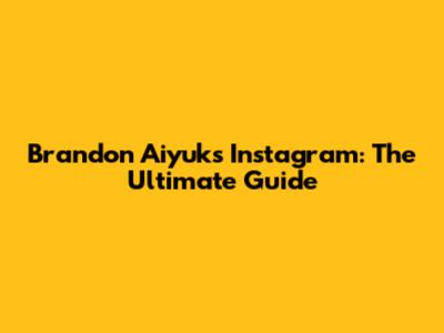 Brandon Aiyuk's Instagram: The Ultimate Guide