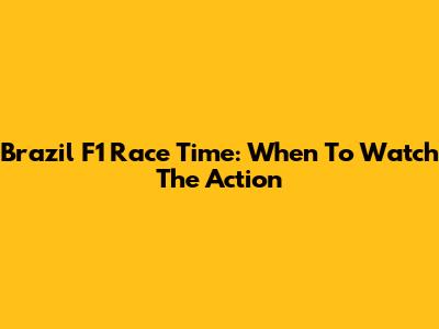 Brazil F1 Race Time: When To Watch The Action