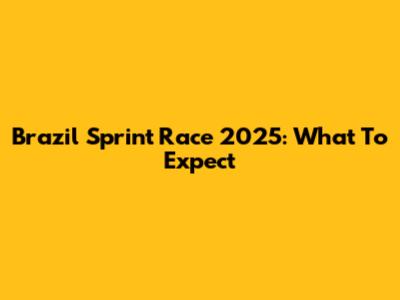 Brazil Sprint Race 2025: What To Expect