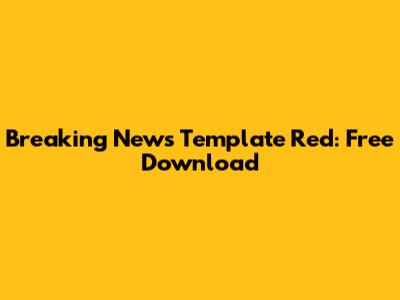 Breaking News Template Red: Free Download