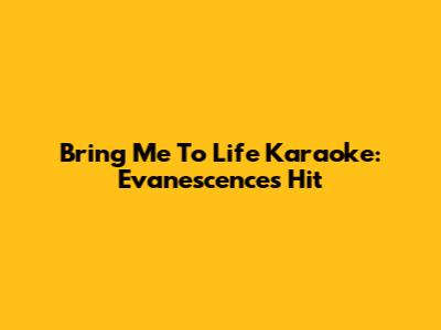 Bring Me To Life Karaoke: Evanescence's Hit