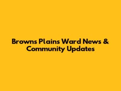 Browns Plains Ward News & Community Updates