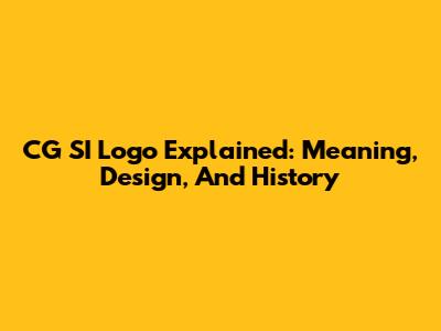 CG SI Logo Explained: Meaning, Design, And History