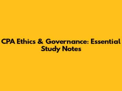 CPA Ethics & Governance: Essential Study Notes