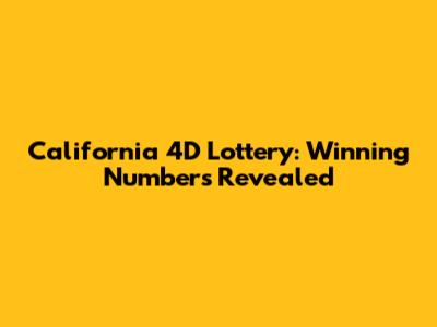 California 4D Lottery: Winning Numbers Revealed