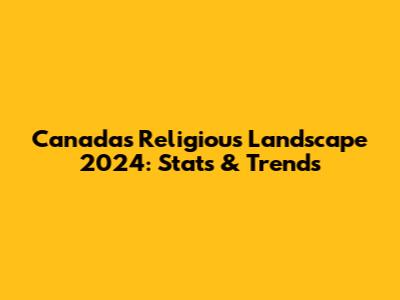 Canada's Religious Landscape 2024: Stats & Trends