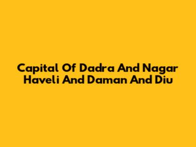 Capital Of Dadra And Nagar Haveli And Daman And Diu