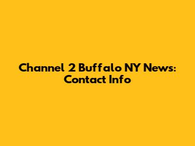 Channel 2 Buffalo NY News: Contact Info