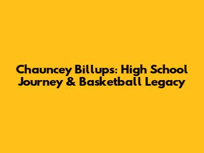 Chauncey Billups: High School Journey & Basketball Legacy