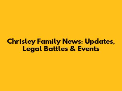 Chrisley Family News: Updates, Legal Battles & Events