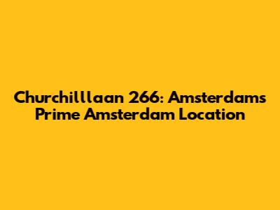 Churchilllaan 266: Amsterdam's Prime Amsterdam Location