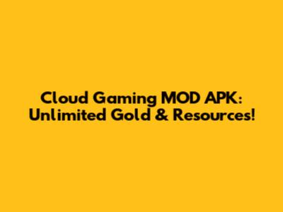 Cloud Gaming MOD APK: Unlimited Gold & Resources!