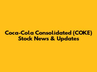 Coca-Cola Consolidated (COKE) Stock News & Updates