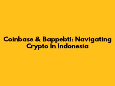 Coinbase & Bappebti: Navigating Crypto In Indonesia