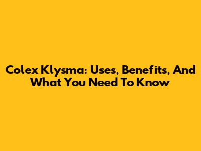 Colex Klysma: Uses, Benefits, And What You Need To Know