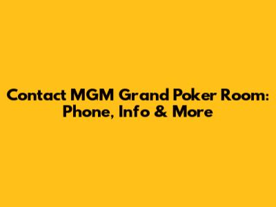 Contact MGM Grand Poker Room: Phone, Info & More