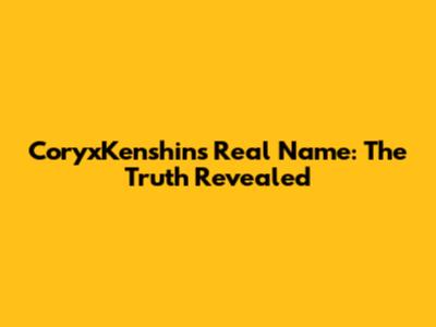 CoryxKenshin's Real Name: The Truth Revealed