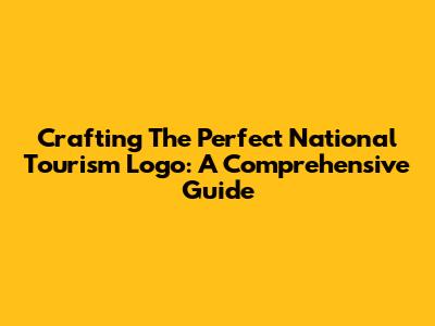 Crafting The Perfect National Tourism Logo: A Comprehensive Guide