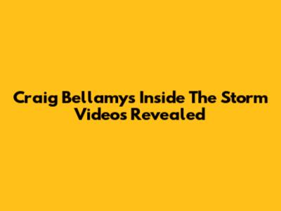 Craig Bellamy's "Inside The Storm" Videos Revealed