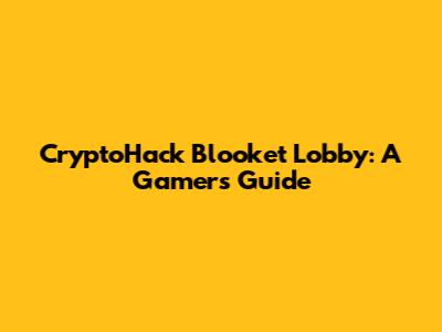 CryptoHack Blooket Lobby: A Gamer's Guide