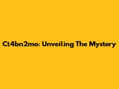 Ct4bn2mo: Unveiling The Mystery