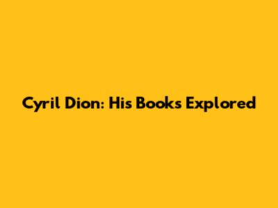 Cyril Dion: His Books Explored