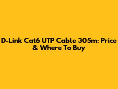 D-Link Cat6 UTP Cable 305m: Price & Where To Buy