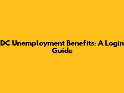 DC Unemployment Benefits: A Login Guide
