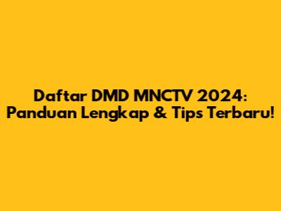 Daftar DMD MNCTV 2024: Panduan Lengkap & Tips Terbaru!