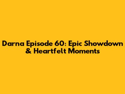 Darna Episode 60: Epic Showdown & Heartfelt Moments