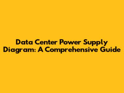 Data Center Power Supply Diagram: A Comprehensive Guide