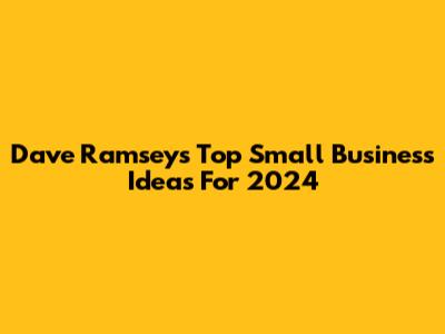 Dave Ramsey's Top Small Business Ideas For 2024
