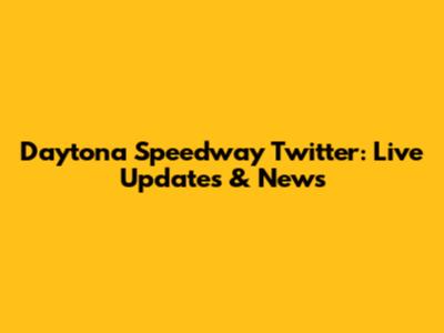 Daytona Speedway Twitter: Live Updates & News