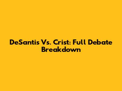 DeSantis Vs. Crist: Full Debate Breakdown