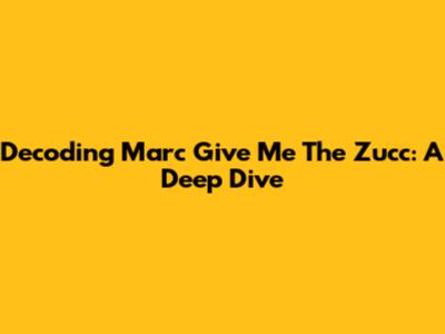Decoding 'Marc Give Me The Zucc': A Deep Dive