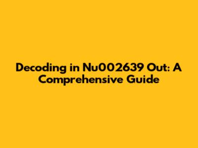 Decoding 'in Nu002639 Out': A Comprehensive Guide
