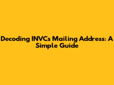 Decoding INVC's Mailing Address: A Simple Guide