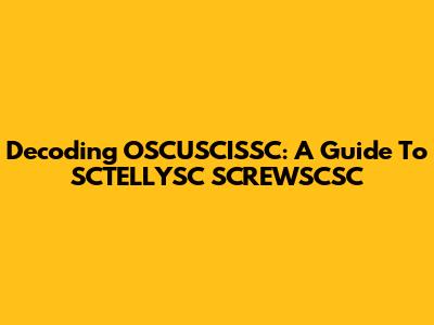 Decoding OSCUSCISSC: A Guide To SCTELLYSC SCREWSCSC