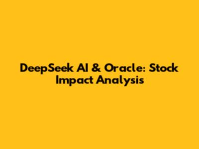 DeepSeek AI & Oracle: Stock Impact Analysis