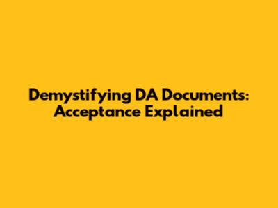 Demystifying DA Documents: Acceptance Explained