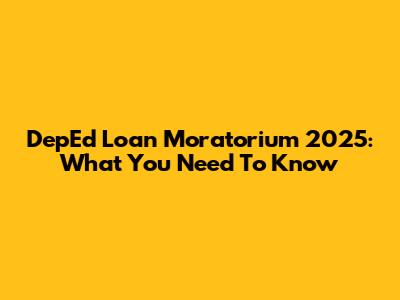 DepEd Loan Moratorium 2025: What You Need To Know