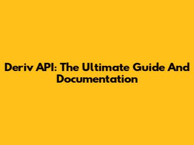 Deriv API: The Ultimate Guide And Documentation
