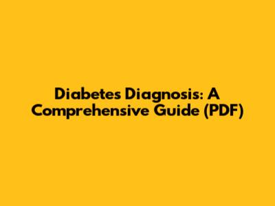 Diabetes Diagnosis: A Comprehensive Guide (PDF)