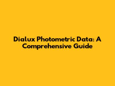 Dialux Photometric Data: A Comprehensive Guide