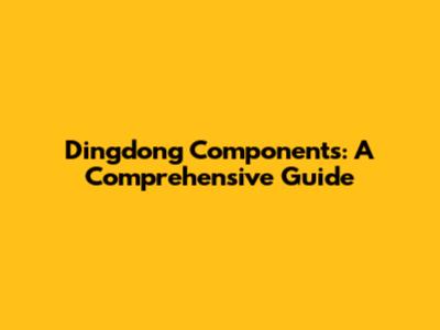 Dingdong Components: A Comprehensive Guide
