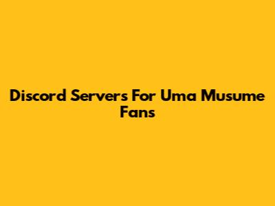 Discord Servers For Uma Musume Fans