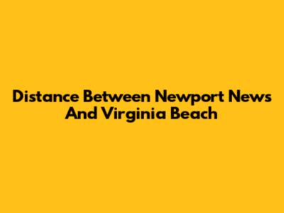 Distance Between Newport News And Virginia Beach