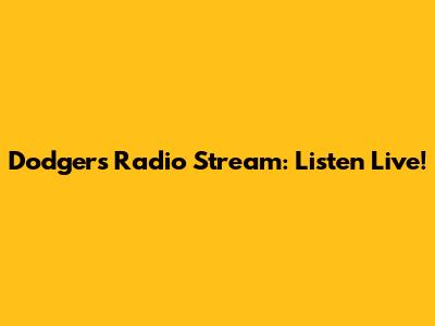 Dodgers Radio Stream: Listen Live!