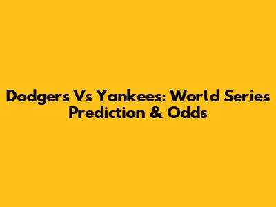 Dodgers Vs Yankees: World Series Prediction & Odds